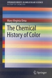 Mary Virginia Orna - The Chemical History of Color.