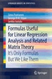 Formulas Useful for Linear Regression Analysis and Related Matrix Theory - It's Only Formulas But We Like Them.