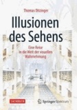 Illusionen des Sehens - Eine Reise in die Welt der visuellen Wahrnehmung.