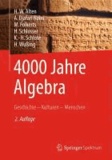 Heinz-Wilhelm Alten et A. Djafari Naini - 4000 Jahre Algebra - Geschichte. Kulturen. Menschen.