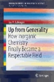Up from Generality - How Inorganic Chemistry Finally Became a Respectable Field.