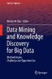 Data Mining and Knowledge Discovery for Big Data - Methodologies, Challenge and Opportunities.