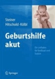 Geburtshilfe akut - Ein Leitfaden für Kreißsaal und Station.