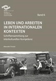 Leben und Arbeiten in internationalen Kontexten - Schriftensammlung zur interkulturellen Kompetenz.