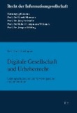 Digitale Gesellschaft und Urheberrecht - Leistungsschutzrechte und Verwertungsrechte im digitalen Raum.