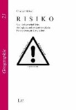 Risiko - Sozialwissenschaftliche, ökologische und systemtheoretische Perspektiven zur Unsicherheit.