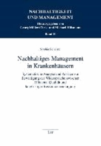 Nachhaltiges Management in Krankenhäusern - Systematische Analyse und Ansätze zur Bewältigung der Widersprüche zwischen Effizienz, Qualität und langfristiger Ressourcenversorgung.