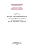 Jörg Bölling - Reform vor der Reformation - Augustiner-Chorherrenstiftsgründungen an Marienwallfahrtsorten durch die Windesheimer Kongregation.