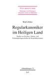 Wolf Zöller - Regularkanoniker im Heiligen Land - Studien zur Kirchen-, Ordens- und Frömmigkeitsgeschichte der Kreuzfahrerstaaten.