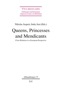 Nikolas Jaspert et Imke Just - Queens, Princesses and Mendicants - Close Relations in a European Perspective.