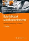 Roloff/Matek Maschinenelemente - Normung, Berechnung, Gestaltung. Lehrbuch und Tabellenbuch.