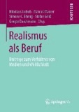 Realismus als Beruf - Beiträge zum Verhältnis von Medien und Wirklichkeit.