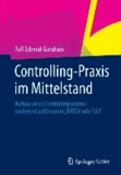Controlling-Praxis im Mittelstand - Aufbau eines Controllingsystems basierend auf Lexware, DATEV und SAP.