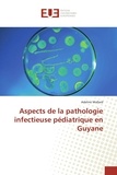 Adeline Mallard - Aspects de la pathologie infectieuse pédiatrique en Guyane.