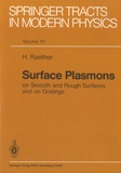Heinz Raether - Surface Plasmons on Smooth and Rough Surfaces and on Gratings.