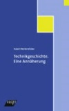 Technikgeschichte - Eine Annäherung.