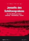 Jenseits des Schützengrabens - Der Erste Weltkrieg im Osten: Erfahrung - Wahrnehmung - Kontext.