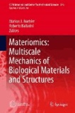 Materiomics: Multiscale Mechanics of Biological Materials and Structures.