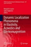 Dynamic Localization Phenomena in Elasticity, Acoustics and Electromagnetism.