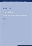 Robert Kolb - Lus in bello - Le droit international des conflits armés.