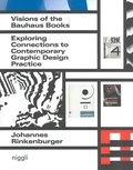 Johannes Rinkenburger - Visions of the Bauhaus Books - Exploring Connections to Contemporary Graphic Design Practice.