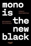 Robert Steinmüller - Mono is the new black - Monospace fontionary.