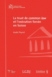 Aude Peyrot - Le trust de common law et l'exécution forcée en Suisse.