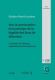 Ghislain Patrick Lessène - Vers la consécration d'un principe de légalité des lieux de détention - L'exemple de l'Afrique subsaharienne francophone.
