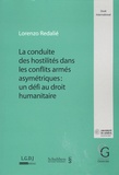 Lorenzo Redalié - La conduite des hostilités dans les conflits armés asymétriques : un défi au droit humanitaire.