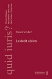 Francis Schubert - Le droit aérien.