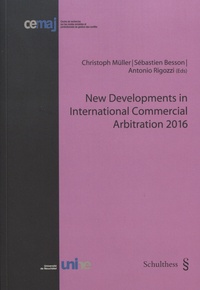 Christoph Müller et Sébastien Besson - New Developments in International Commercial Arbitration 2016.