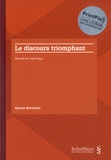 Sylvain Marchand - Le discours triomphant - Manuel de rhétorique.