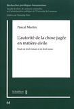 Pascal Martin - L'autorité de la chose jugée en matière civile - Etude de droit romain et de droit suisse.