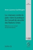 Anne-Laurence Graf-Brugère - La "menace contre la paix" dans la pratique du Conseil de sécurité des Nations Unies - Réflexions sur un concept de droit international.