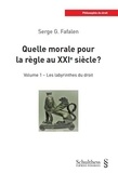 Serge G. Fafalen - Quelle morale pour la règle au XXIe siècle ? - Volume 1, Les labyrinthes du droit.