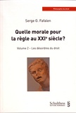 Serge G. Fafalen - Quelle morale pour la règle au XXIe siècle ? - Volume 2, Les désordres du droit.
