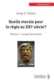 Serge G. Fafalen - Quelle morale pour la règle au XXIe siècle ? - Volume 3, Les guerriers du droit.