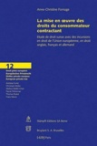 Anne-Christine Fornage - La mise en oeuvre des droits du consommateur contractant - Etude de droit suisse avec des incursions en droit de l'Union européenne, en droit anglais, français et allemand.