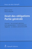 Blaise Carron et Pierre Wessner - Droit des obligations - Partie générale Volume 1, Les concepts généraux et la représentation, l'enrichissement illégitime, la relation précontractuelle.