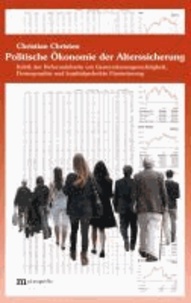 Politische Ökonomie der Alterssicheurng - Kritik der Reformdebatte um Generationengerechtigkeit, Demographie und kapitalgedeckte Finanzierung.