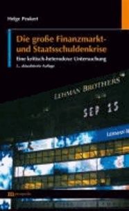 Die große Finanzmarkt- und Staatsschuldenkrise - Eine kritisch-heterodoxe Untersuchung.