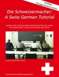 Paul G. Schreier et Harry Fuchs - Die Schweizermacher - A Swiss German Tutorial.