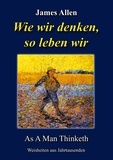 James Allen et Günter W. Kienitz - Wie wir denken, so leben wir - As A Man Thinketh.
