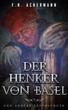 F.H. Achermann et Carl Stoll - Der Henker von Basel - und andere Erzählungen.