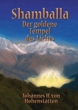 Johannes H. von Hohenstätten - Shamballa - Der goldene Tempel des Lichts.