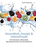 Doris Pirkenau - Gesundheit, Energie &amp; Lebensfreude - mit Vitaminen, Mineralstoffen, Spurenelementen und Aminosäuren.