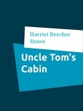 Harriet Beecher Stowe - Uncle Tom's Cabin.