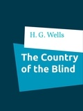 H. G. Wells - The Country of the Blind - and other Stories.