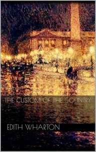 Edith Wharton - The Custom of the Country.