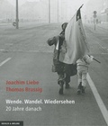 Joachim Liebe - Wende Wandel Wiedersehen - 20 Jahre danach.